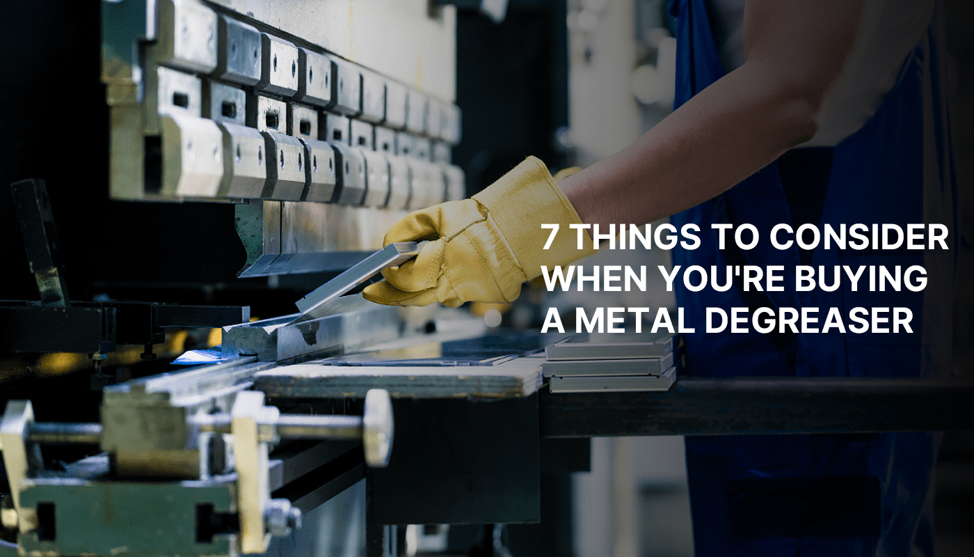 7 Things To Consider When You Are Buying A Metal Degreaser